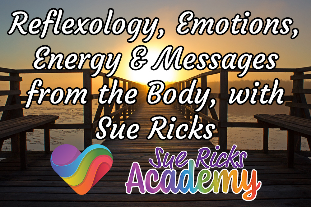 Reflexology, Emotions, Energy and Messages from the Body, with Sue Ricks